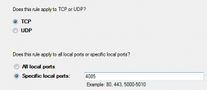 Select TCP and Type 4085 in the Specific local ports (Repeat for UDP)